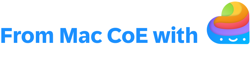 The Slogan of the Mac Center of Excellence